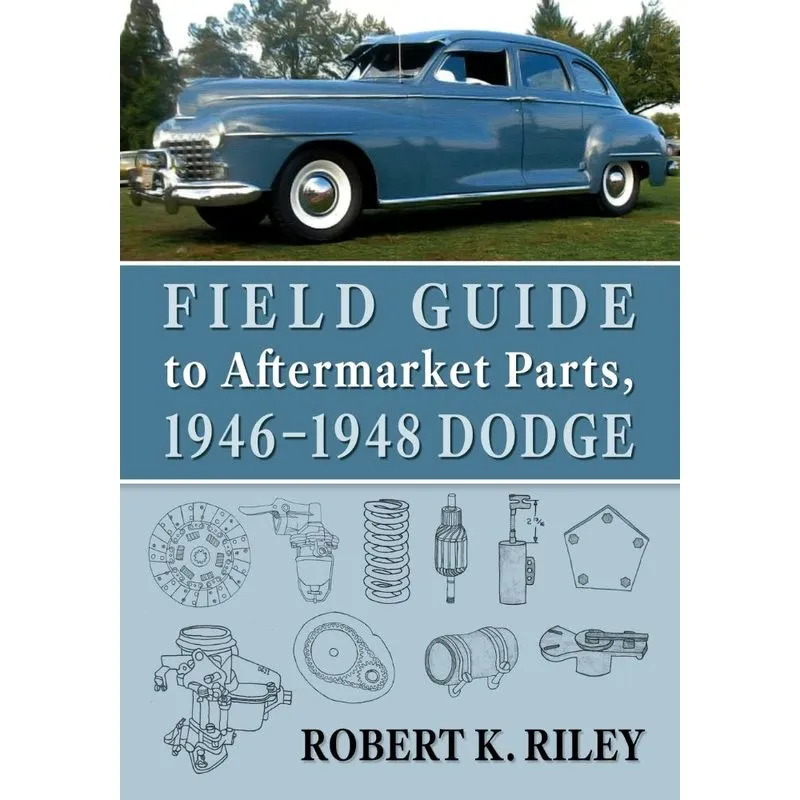 Field Guide To Aftermarket Parts, 1946-1948 Dodge