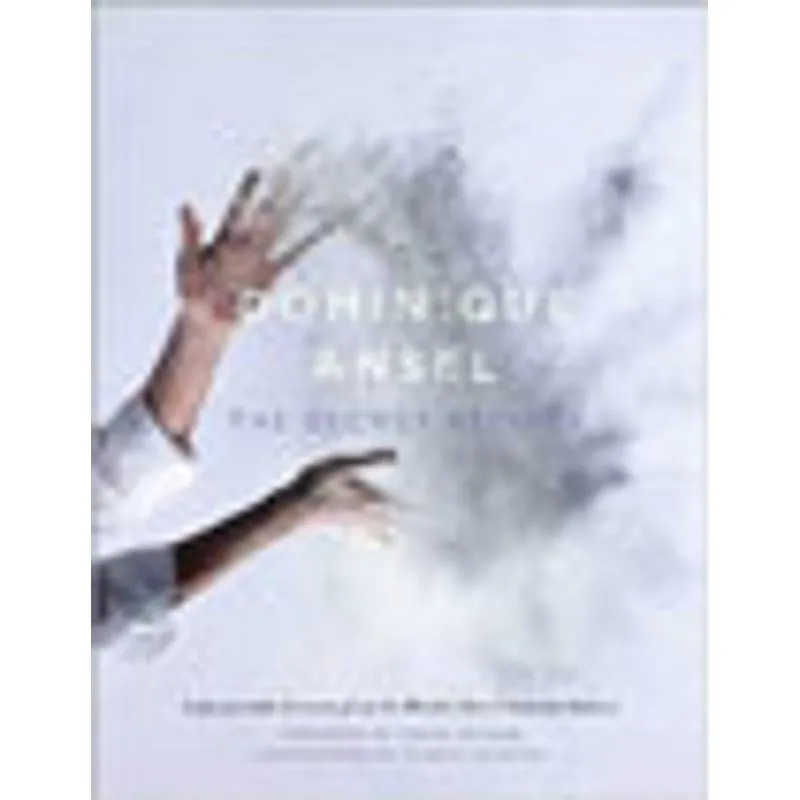 DOMINIQUE ANSEL - THE SECRET RECIPES