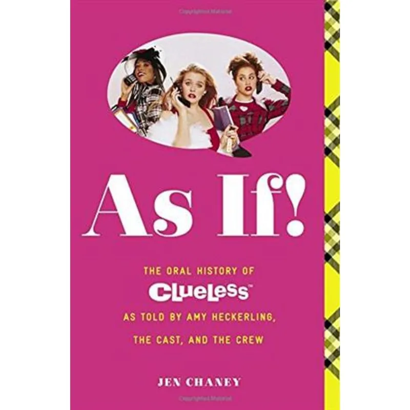 As If! - The Oral History of Clueless as Told by Amy Heckerling and The Cast and Crew