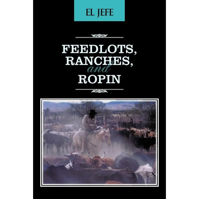 Feedlots, Ranches, and Ropin