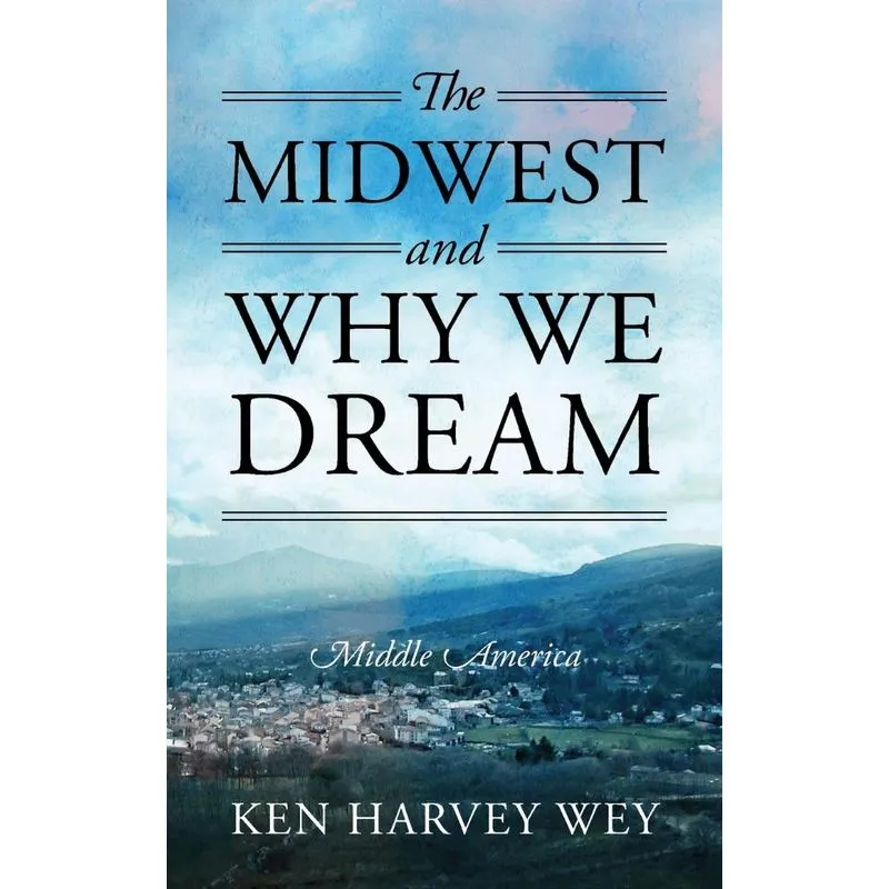 The Midwest And Why We Dream