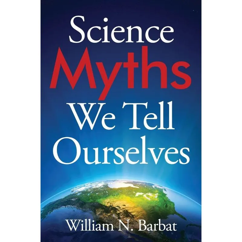 Science Myths We Tell Ourselves
