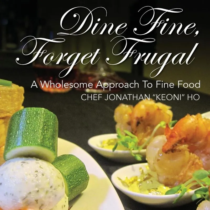 Dine Fine, Forget Frugal. Dine Fine, Forget Frugal