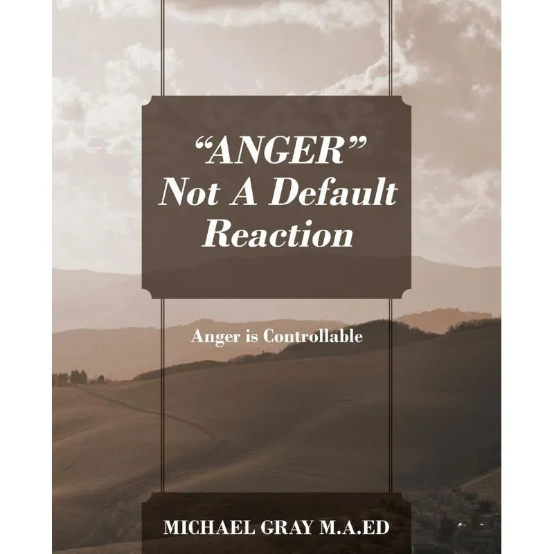 ANGER Not A Default Reaction