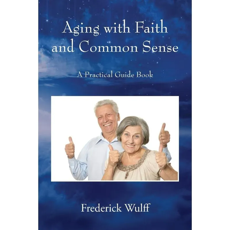 Aging with Faith and Common Sense