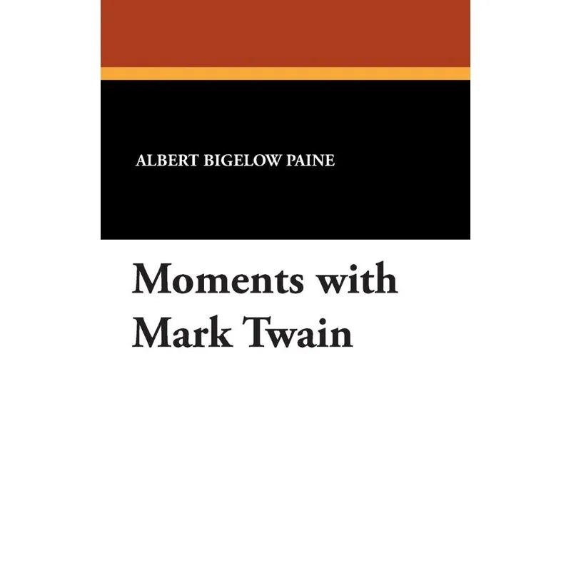 Moments with Mark Twain