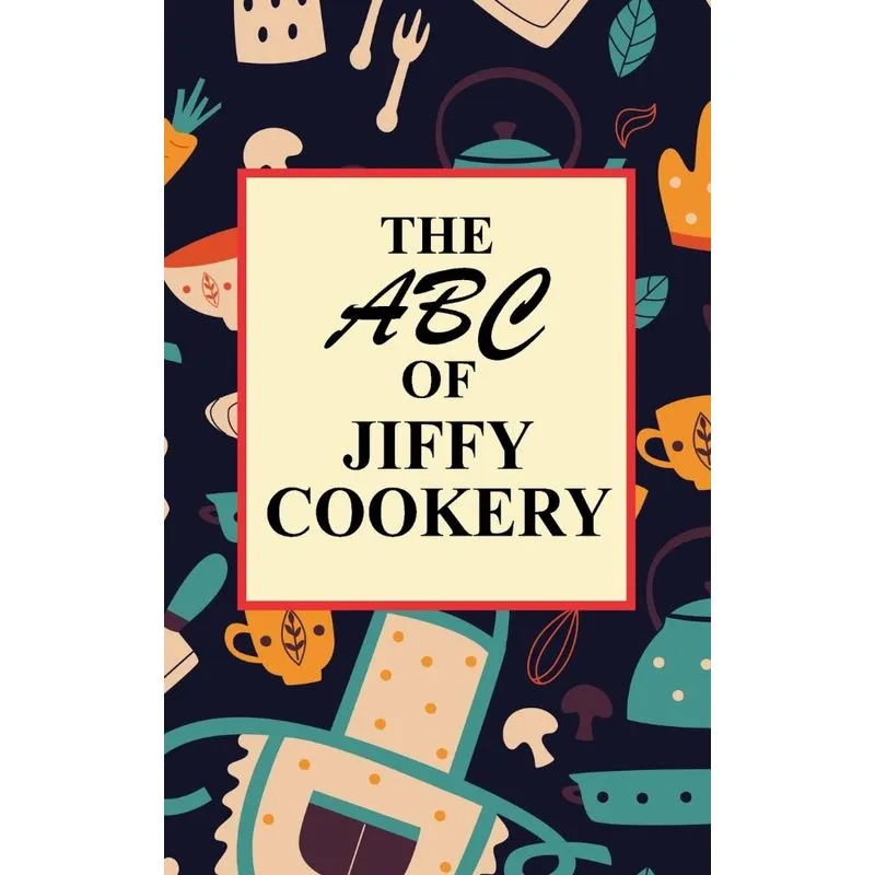 The ABC of Jiffy Cookery