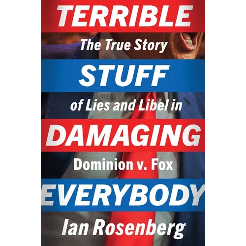 Terrible Stuff Damaging Everybody: The True Story of Lies and Libel in Dominion V. Fox - Hardcover