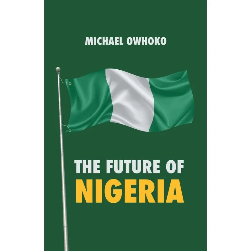 The Future of Nigeria. The Future of Nigeria