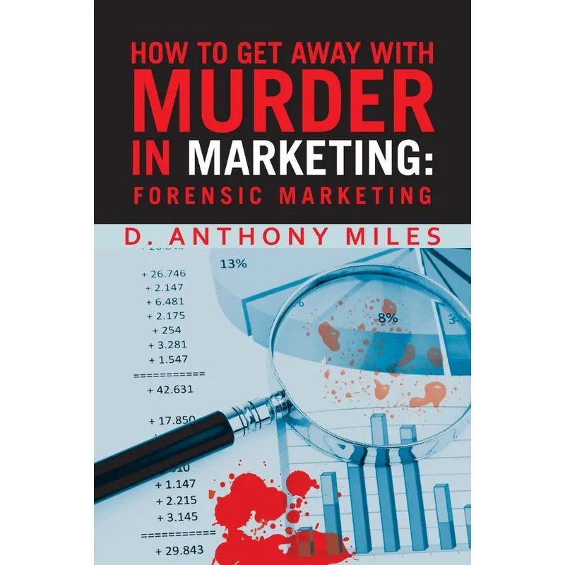 How to Get Away with Murder in Marketing