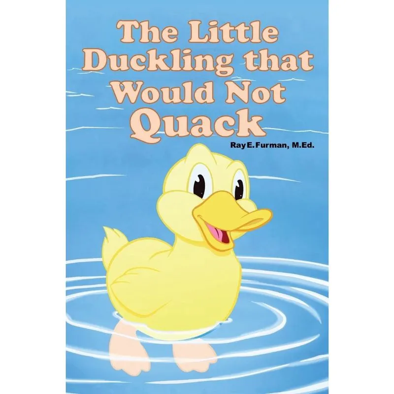 The Little Duckling that Would Not Quack