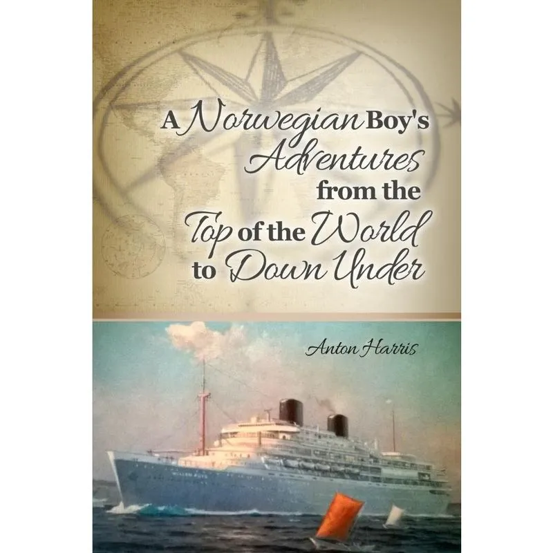 A Norwegian Boys Adventures from the Top of the World to D