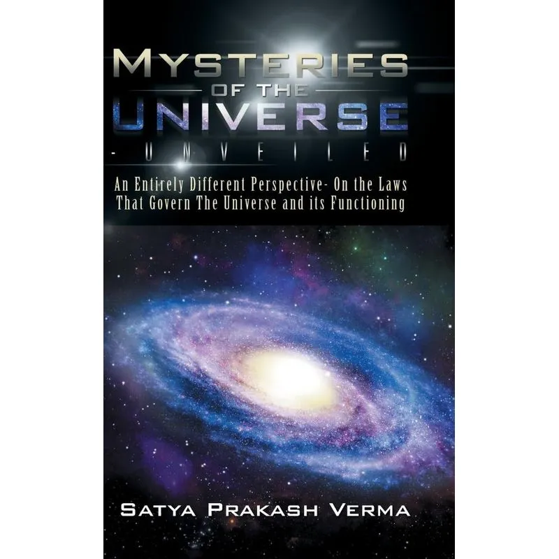 Mysteries of the Universe-Unveiled