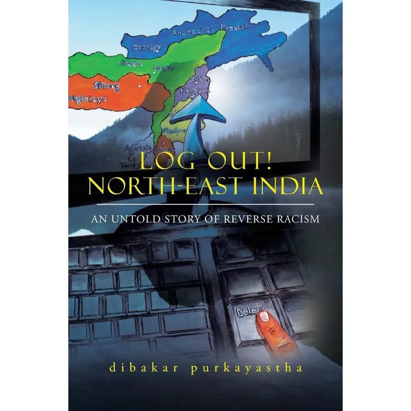 LOG OUT! NORTH-EAST INDIA