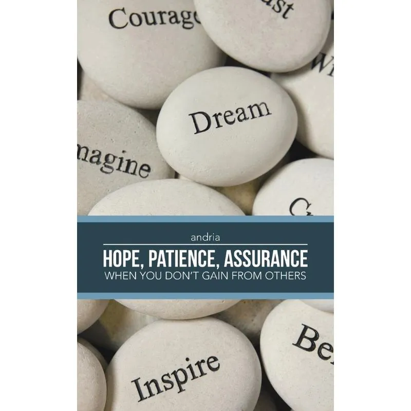 - HOPE, PATIENCE, ASSURANCE