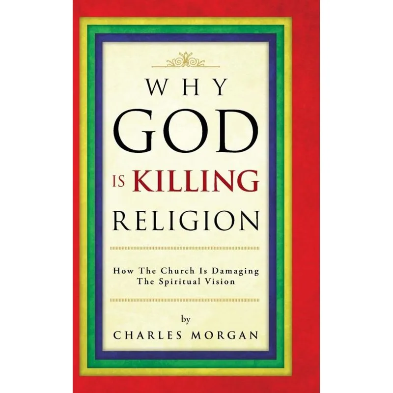 Why God Is Killing Religion