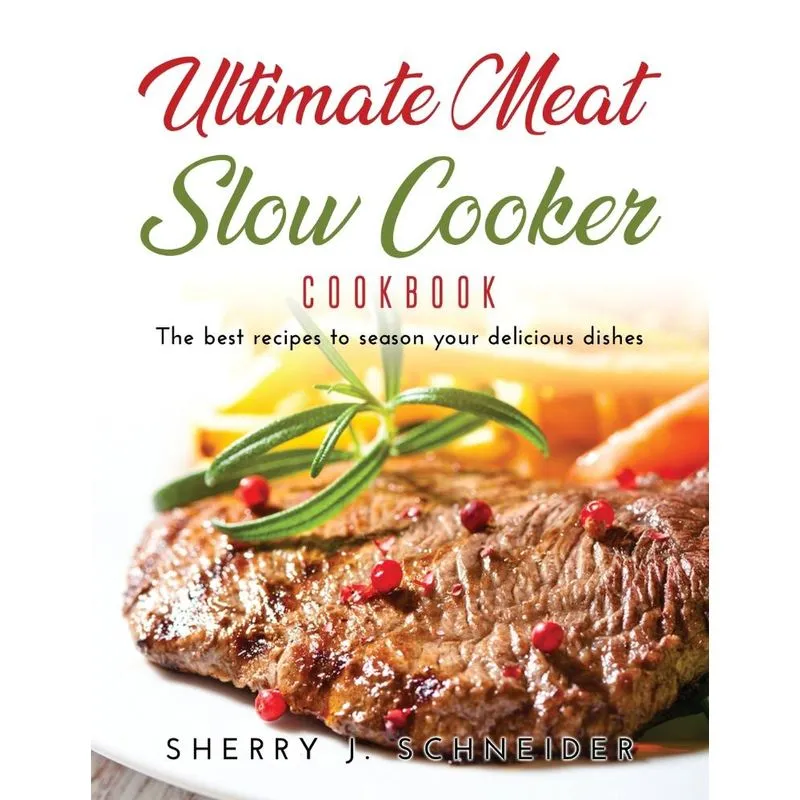 Ultimate Meat Slow Cooker Cookbook