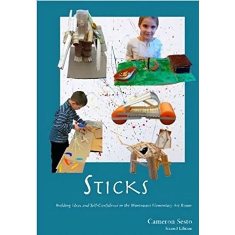 STICKS - BUILDING IDEAS AND SELF-CONFIDENCE IN THE MONTESSORI ELEMENTARY ART ROOM
