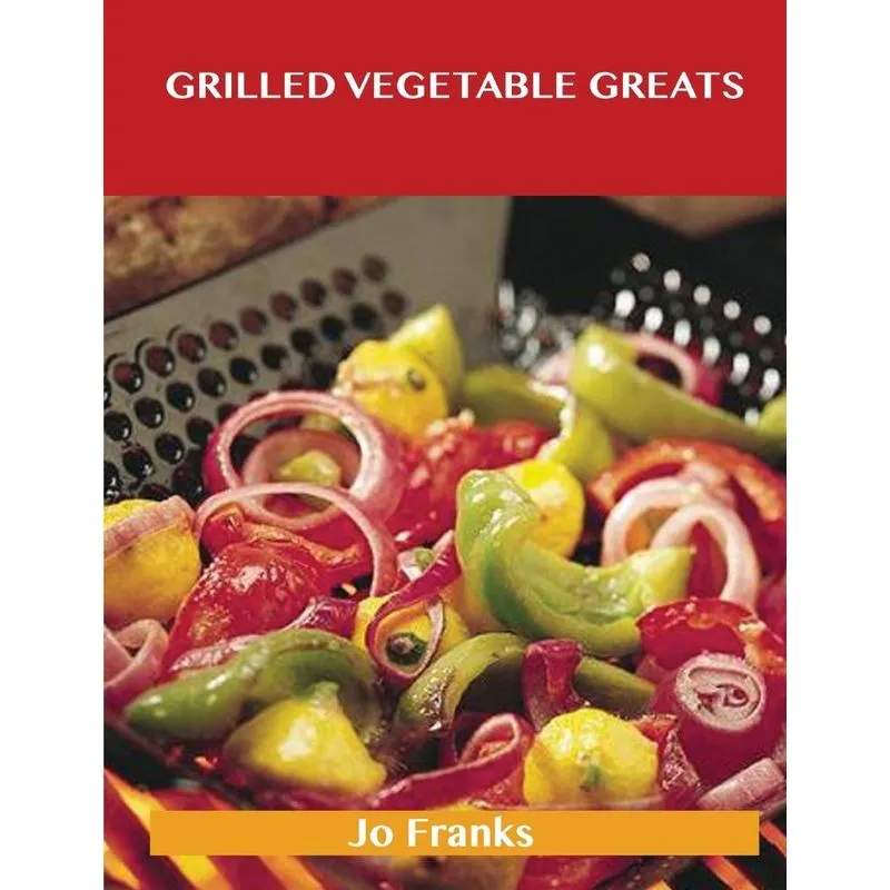 Grilled Vegetable Greats