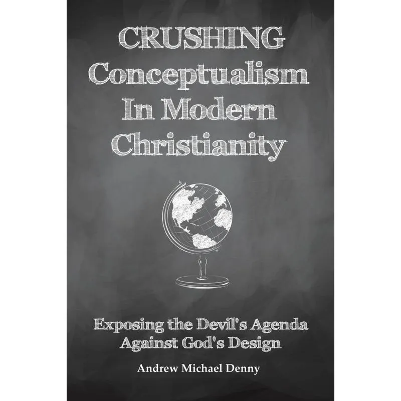 Crushing Conceptualism in Modern Christianity