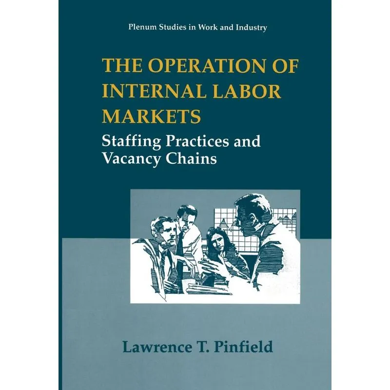 The Operation Of Internal Labor Markets