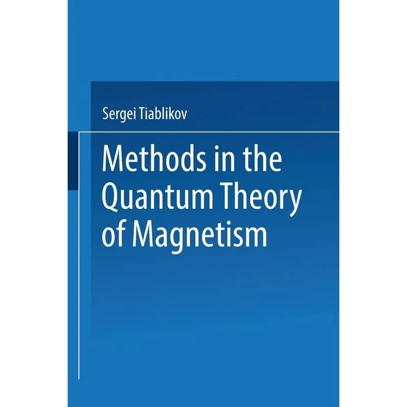 Methods in the Quantum Theory of Magnetism