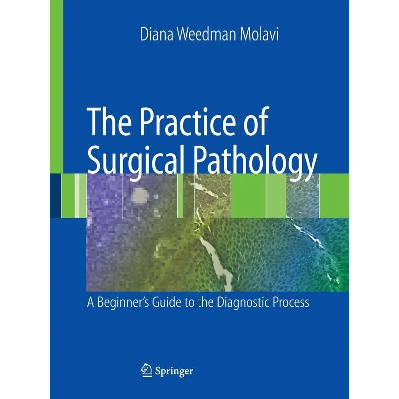 The Practice of Surgical Pathology