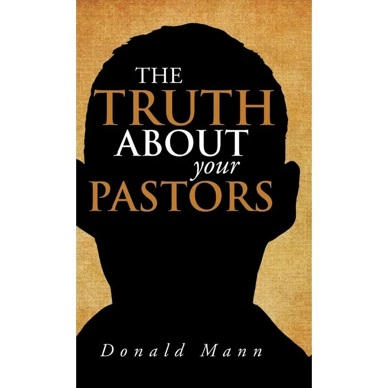 The Truth About your Pastors