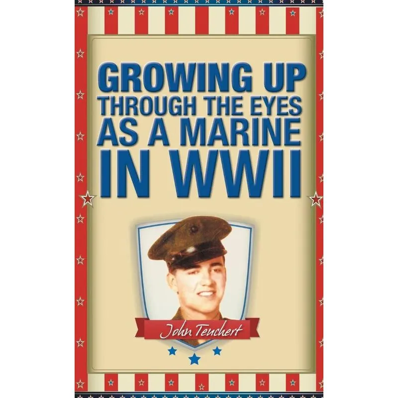 Growing Up Through the Eyes as a Marine in WWII