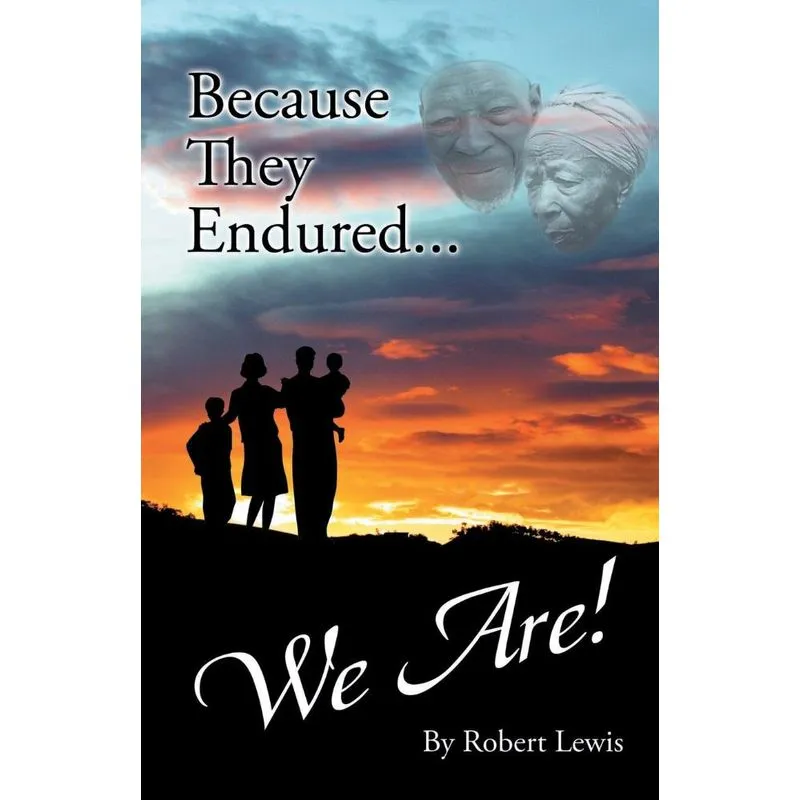 Because They Endured . . . We Are!