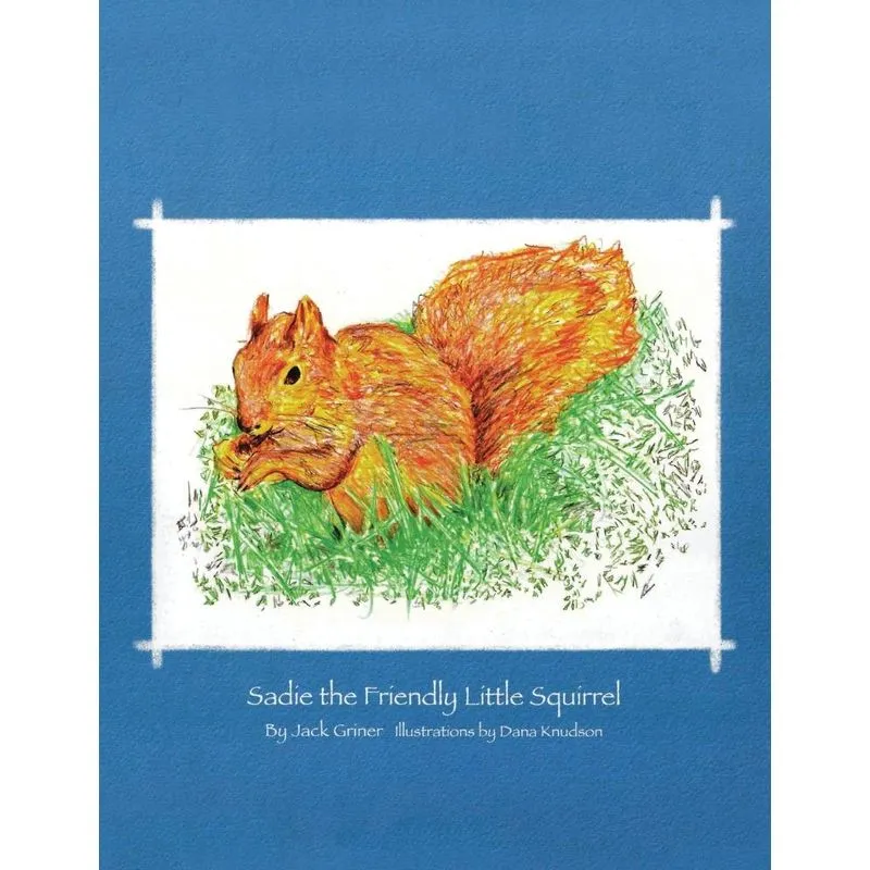 Sadie the Friendly Little Squirrel