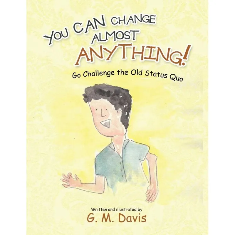 You Can Change Almost Anything!