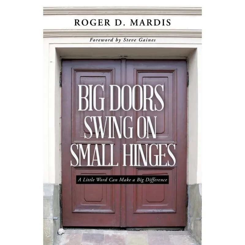Big Doors Swing on Small Hinges