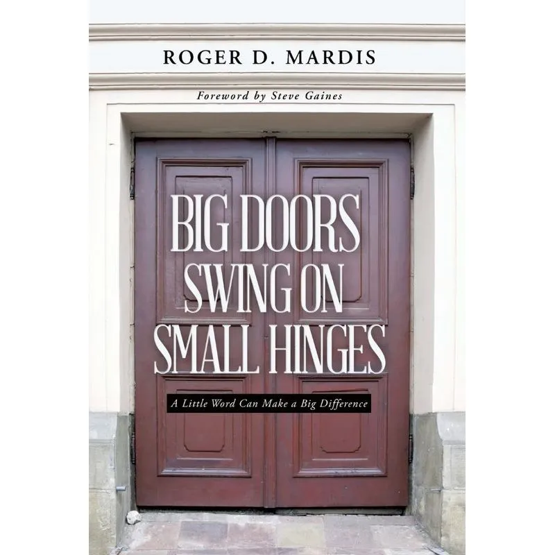 Big Doors Swing on Small Hinges