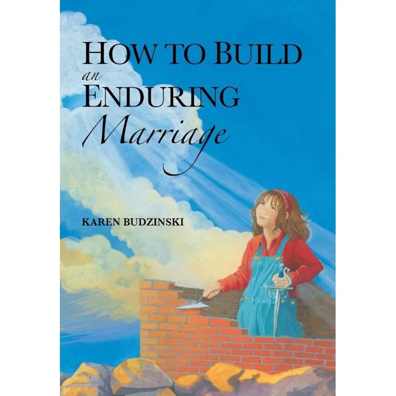 How to Build an Enduring Marriage