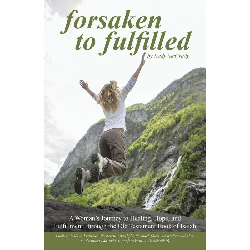 Forsaken to Fulfilled