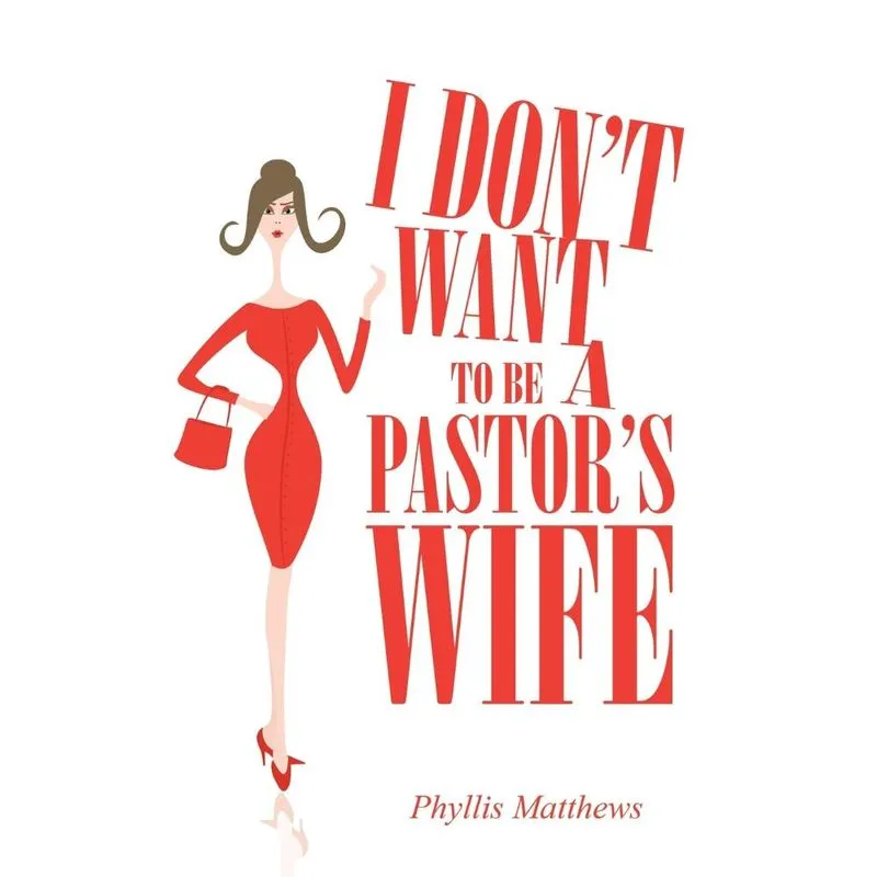 I Dont Want to Be a Pastors Wife