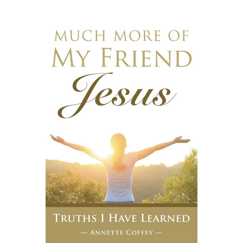 Much More of My Friend Jesus