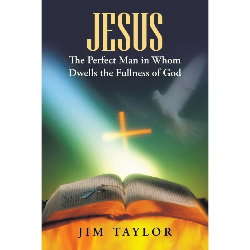 Jesus The Perfect Man in Whom Dwells the Fullness of God
