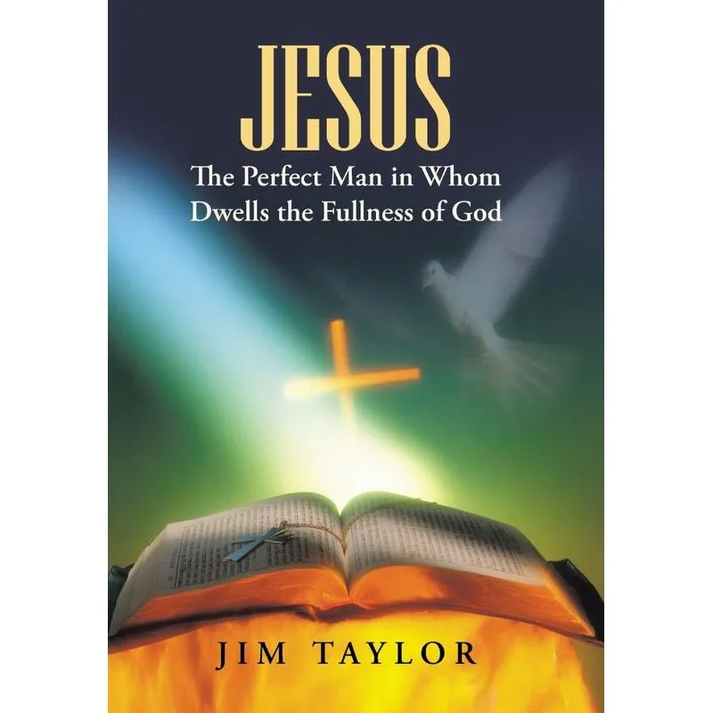 Jesus The Perfect Man in Whom Dwells the Fullness of God