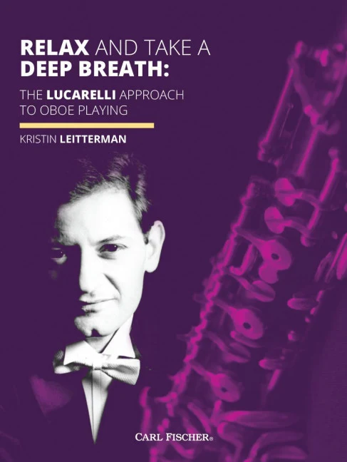 Relax and Take a Deep Breath The Lucarelli Approach to Oboe Playing