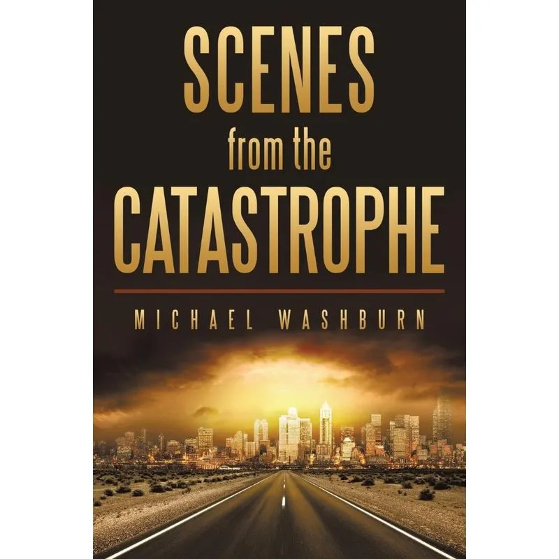 Scenes from the Catastrophe