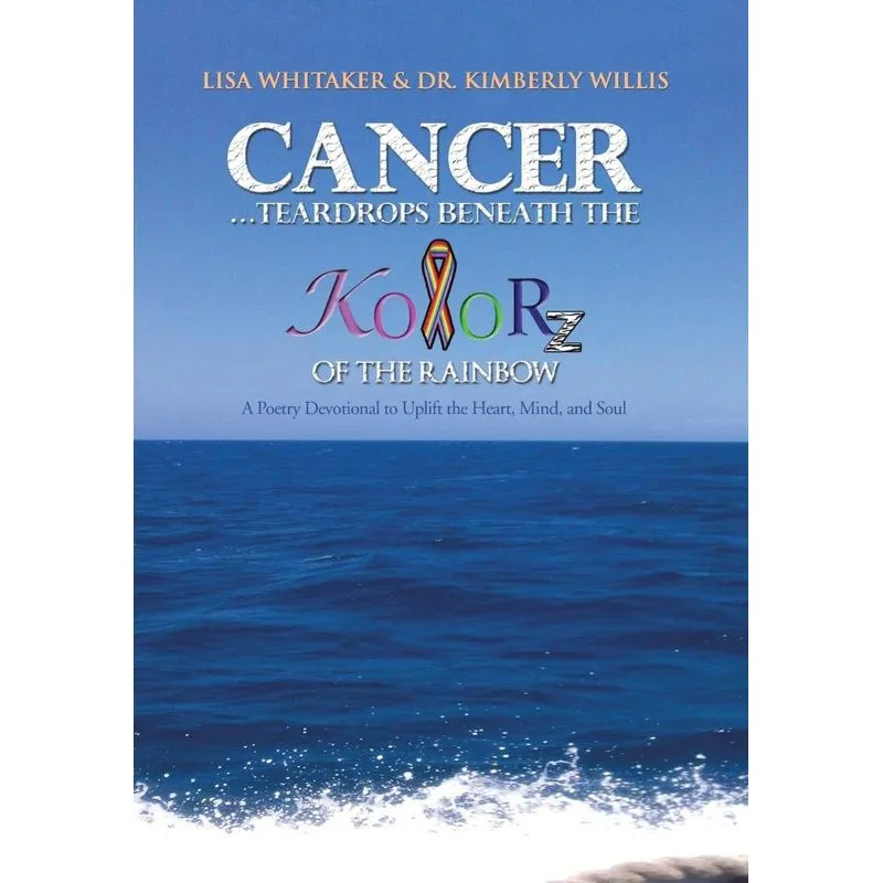 Cancer...Teardrops Beneath the Kolorz of the Rainbow