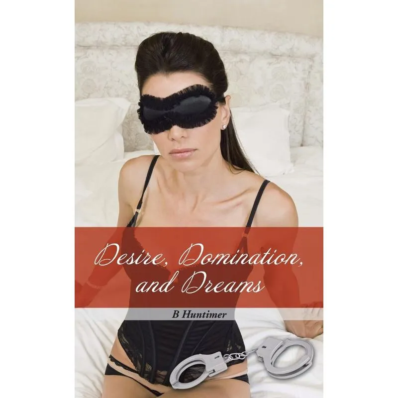 Desire, Domination, and Dreams