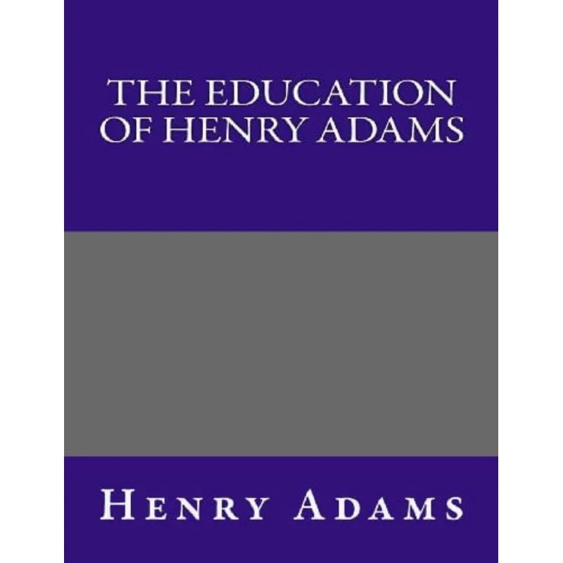 EDUCATION OF HENRY ADAMS, THE