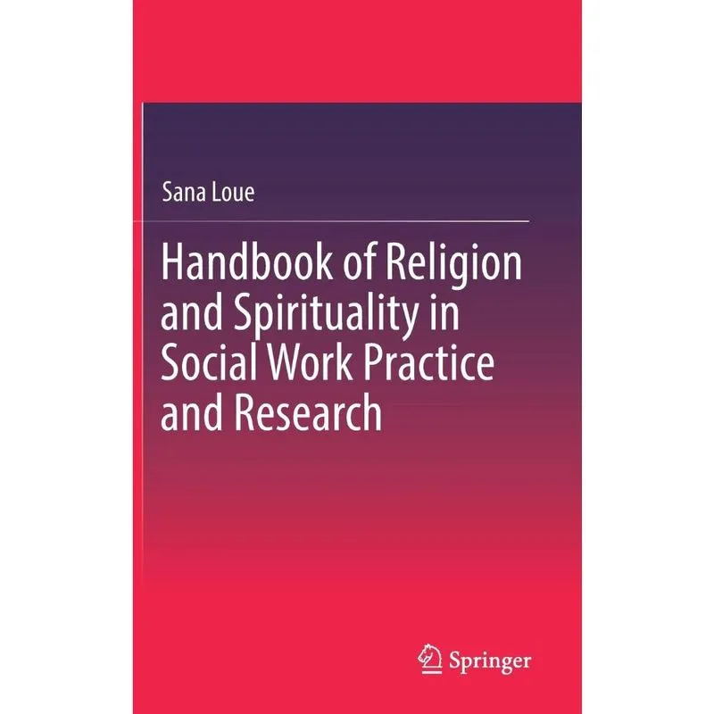 Handbook of Religion and Spirituality in Social Work Practice and Research