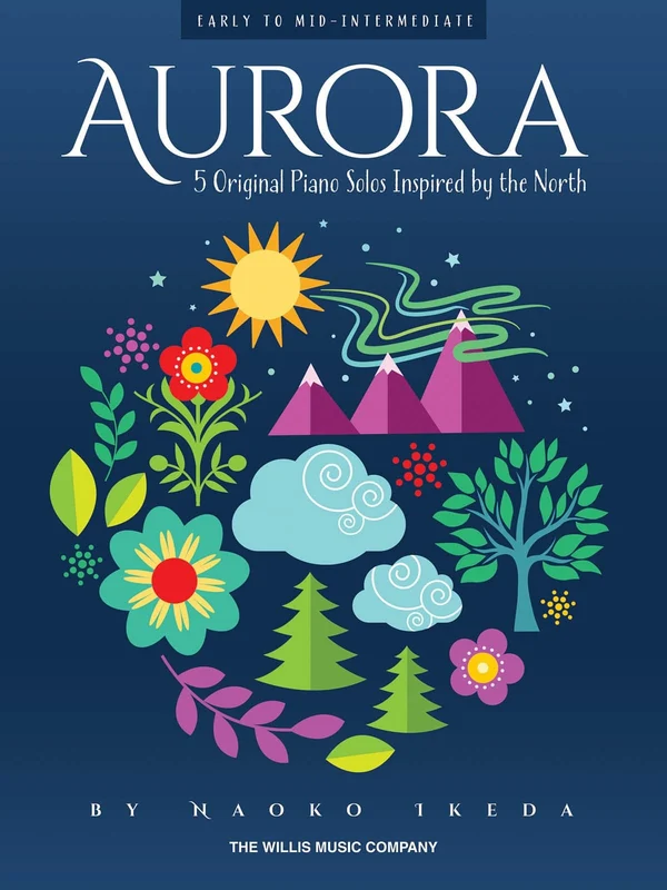 Aurora - 5 Original Piano Solos Inspired by the North Early to Mid-Intermediate Level 鋼琴 獨奏