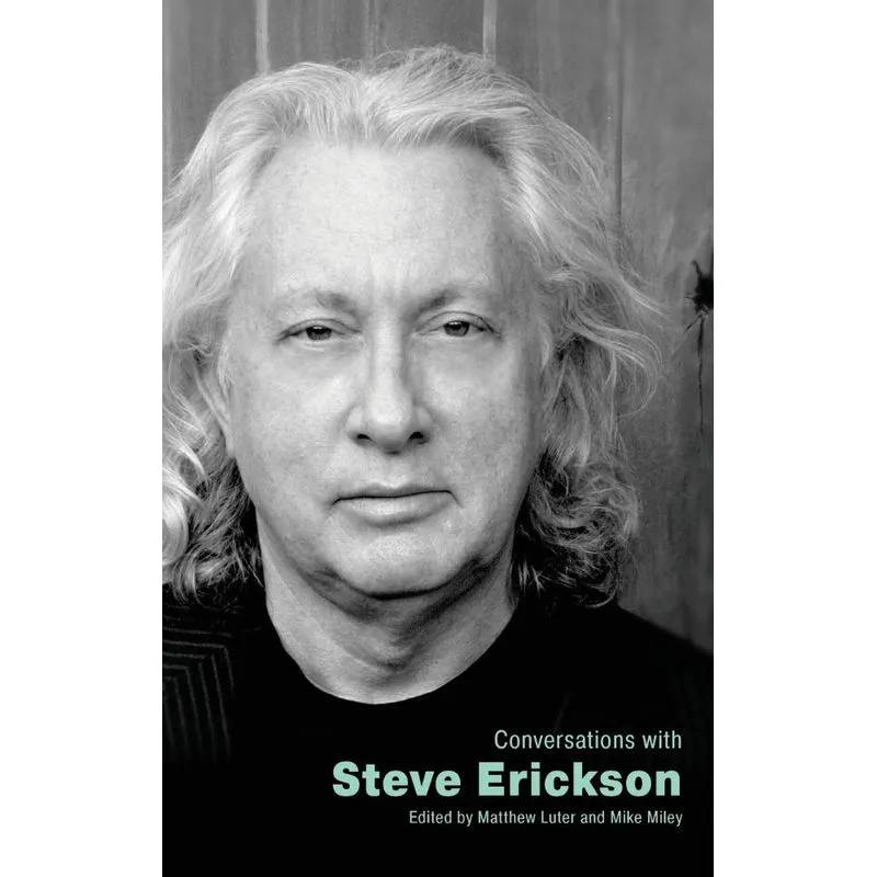 Conversations with Steve Erickson