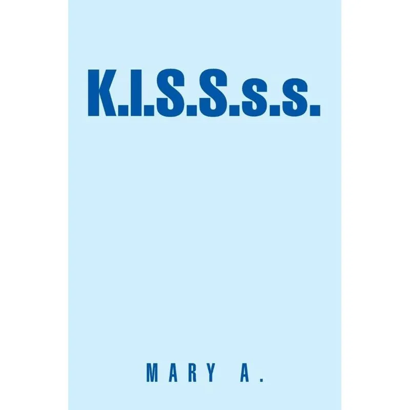 K.I.S.S.S.S.