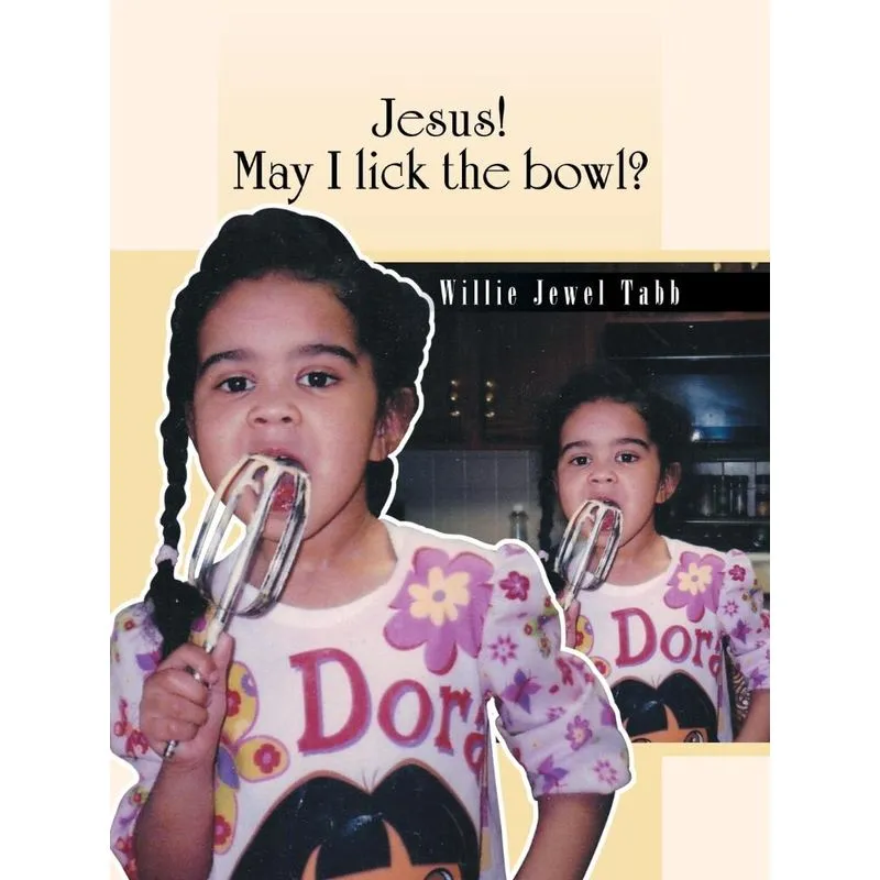 Jesus! May I Lick the Bowl?